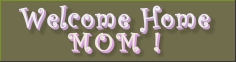 welcome home Mom button